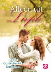 Alleen uit liefde - Annie Oosterbroek-Dutschun (ISBN 9789036430050)