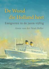 De Wond die Holland heet - Annie van der Neut-Heller (ISBN 9789460082566)