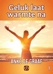 Geluk laat warmte na - Anke de Graaf (ISBN 9789036430159)