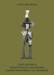 Twee eeuwen dienstplicht, discipline, dienstweigering en desertie - Stan Meuwese (ISBN 9789462403635)