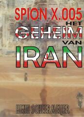 Spion X.005 Het geheim van Iran - Henk Scheermeijer (ISBN 9789055123469)