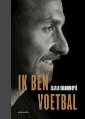 Ik ben voetbal - Zlatan Ibrahimovic (ISBN 9789026337901)