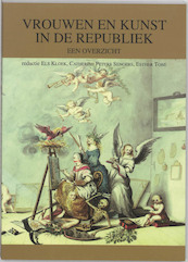 Vrouwen en kunst in de Republiek - (ISBN 9789065505729)