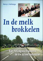 In de melk brokkelen - Harry Vellenga (ISBN 9789492052605)