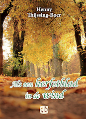 Als een herfstblad in de wind - Henny Thijssing-Boer (ISBN 9789036436045)