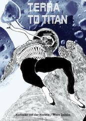 Terra to Titan - Hanneke van der Hoeven, Moze Jacobs (ISBN 9789062657742)