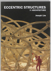 Eccentric Structures in Architecture - Joseph Lim (ISBN 9789063692421)