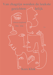 Van chagrijn worden leukste gezichten lelijk - Kees Klok (ISBN 9789492519672)