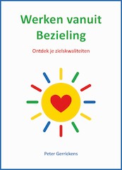 Werken vanuit Bezieling - Peter Gerrickens (ISBN 9789074123341)