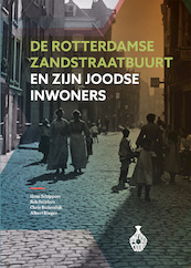 De Zandstraatbuurt en zijn Joodse inwoners - Hans Schippers, Rob Sneijders, Chris Buitendijk, Albert Ringer (ISBN 9789064461743)