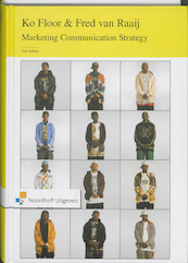 Marketing Communication Strategy - Ko J.M.G. Floor, W. Fred van Raaij (ISBN 9789001782566)