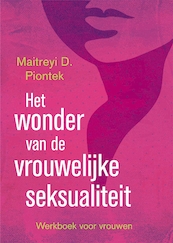 Het wonder van de vrouwelijke seksualiteit - Maitreyi D. Piontek (ISBN 9789401300131)