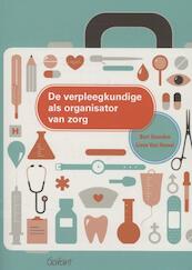 De verpleegkundige als organisator van zorg - Bart Geurden, Lieve van Hemel (ISBN 9789044127980)