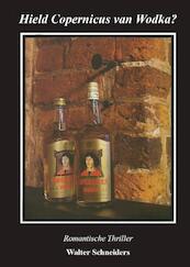 Hield Copernicus van wodka ? - Walter Schneiders (ISBN 9789491164767)