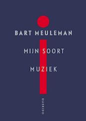 Mijn soort muziek - Bart Meuleman (ISBN 9789021459103)