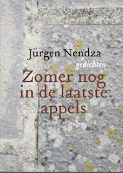 Zomer nog in de laatste appels - Jürgen Nendza (ISBN 9789490687892)