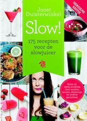 Slow! 175 recepten voor de slowjuicer - Joost Duisterwinkel (ISBN 9789045209463)