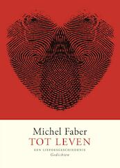 Tot leven - Michel Faber (ISBN 9789460014956)