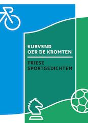 Kurvend oer de kromten. Friese sportgedichten - (ISBN 9789492052315)