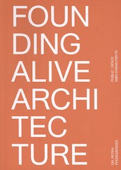 Founding Alive Architecture - Petra Pferdmenges (ISBN 9789491789175)