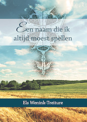 Een naam die ik altijd moest spellen - Els Wenink-Treiture (ISBN 9789492421692)