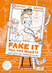 Fake it till you make it - Kamiel De Bruyne (ISBN 9789461319593)