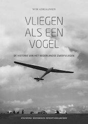 Vliegen als een vogel - Wim Adriaansen (ISBN 9789083070650)