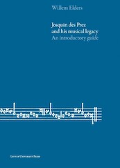 Josquin des Prez and His Musical Legacy - Willem Elders (ISBN 9789462702851)