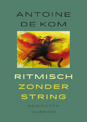 Ritmisch zonder string - Antoine de Kom (ISBN 9789021447346)