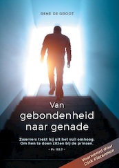 Van gebondenheid naar genade - Rene de Groot (ISBN 9789083184678)