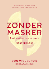 Zonder masker - Don Miguel Ruiz (ISBN 9789020219722)