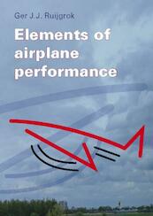Elements of airplane performance - G.J.J. Ruijgrok (ISBN 9789065622037)