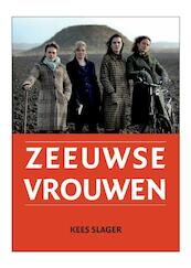 Zeeuwse Vrouwen - Kees Slager (ISBN 9789079875023)