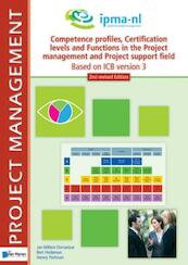 Competence profiles, Certification levels and Functions in the project management field - Based on ICB version 3 2nd edition - Henny Portman, Jan Willem Donselaar, Bert Hedeman (ISBN 9789087539320)