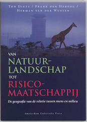 Van natuurlandschap tot risicomaatschappij - T. Dietz, F. den Hertog, H. van der Wusten (ISBN 9789053567982)