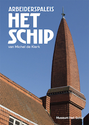 Arbeiderspaleis Het Schip - Ton Heijdra, Richelle Wansing, Alice Roegholt (ISBN 9789081439732)