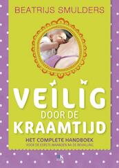 Veilig door de kraamtijd en de eerste maanden na de bevalling - Beatrijs Smulders (ISBN 9789021554648)