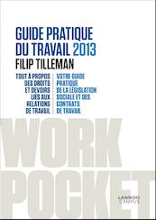 Guide pratique du travail 2013 - Filip Tilleman (ISBN 9789401409063)