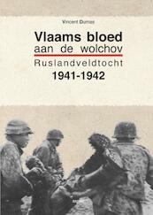 Vlaams bloed aan de Wolchov, Ruslandveldtocht 1941-1942 - Vincent Dumas (ISBN 9789461533845)