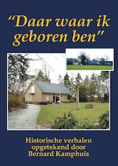 Daar waar ik geboren ben - Bernard Kamphuis (ISBN 9789055124091)
