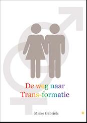 De weg naar Trans-formatie - Mieke Gabriels (ISBN 9789048430789)
