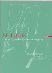 Reflectie in de verpleegkundige beroepsuitoefening - (ISBN 9789051898484)