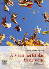 Als een herfstblad in de wind - grote letter uitgave - Henny Thijssing-Boer (ISBN 9789461012012)