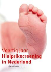 Veertig jaar hielprikscreening in Nederland - J. Gerard Loeber, Carla G. van El (ISBN 9789085621331)
