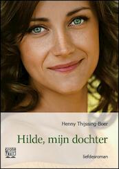 Hilde, mijn dochter - grote letter uitgave - Henny Thijssing-Boer (ISBN 9789461012524)