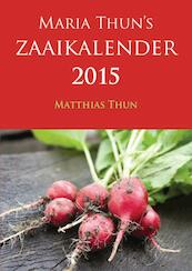 Maria Thun's zaaikalender 2015 - Maria Thun, Matthias Thun (ISBN 9789060387405)