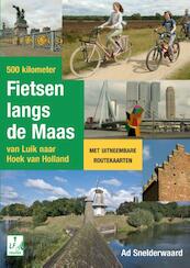 500 kilometer fietsen langs de Maas - Ad Snelderwaard (ISBN 9789038924748)