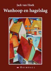 Wanhoop en hagelslag - Jack van Hoek (ISBN 9789491883392)