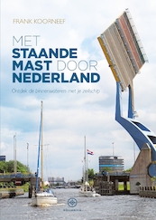 Met staande mast door Nederland - Frank Koorneef (ISBN 9789064106149)