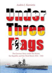Under three flags - Andris J. Kursietis (ISBN 9789461539410)